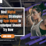 Best Digital Marketing Strategies Every Gym Owner in Jamshedpur Should Try Now