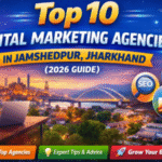 Top 10 Digital Marketing Agencies in Jamshedpur (2026 Guide for Businesses)